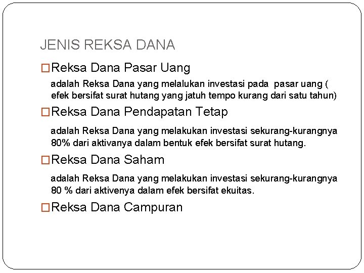 JENIS REKSA DANA �Reksa Dana Pasar Uang adalah Reksa Dana yang melalukan investasi pada