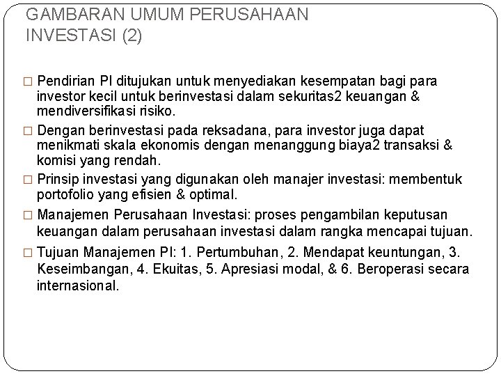 GAMBARAN UMUM PERUSAHAAN INVESTASI (2) � Pendirian PI ditujukan untuk menyediakan kesempatan bagi para