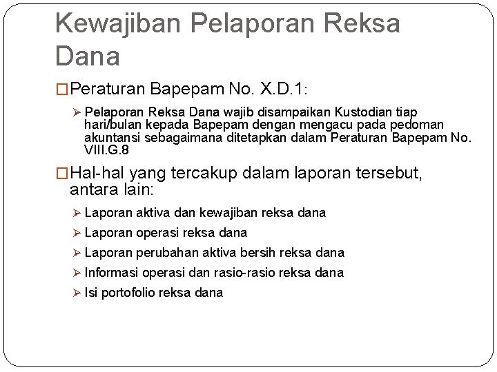 Kewajiban Pelaporan Reksa Dana �Peraturan Bapepam No. X. D. 1: Ø Pelaporan Reksa Dana