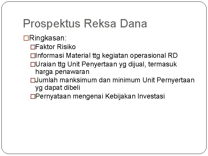 Prospektus Reksa Dana �Ringkasan: �Faktor Risiko �Informasi Material ttg kegiatan operasional RD �Uraian ttg