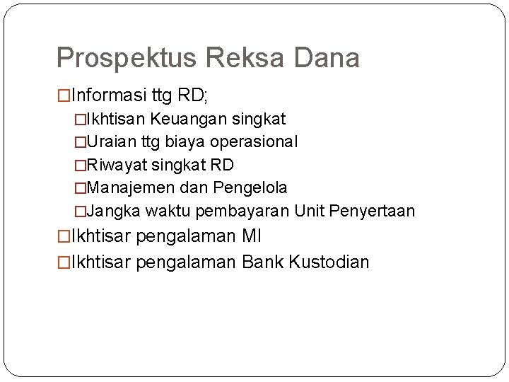 Prospektus Reksa Dana �Informasi ttg RD; �Ikhtisan Keuangan singkat �Uraian ttg biaya operasional �Riwayat