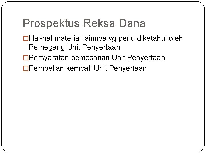 Prospektus Reksa Dana �Hal-hal material lainnya yg perlu diketahui oleh Pemegang Unit Penyertaan �Persyaratan