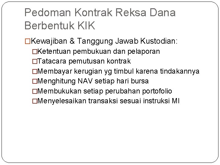 Pedoman Kontrak Reksa Dana Berbentuk KIK �Kewajiban & Tanggung Jawab Kustodian: �Ketentuan pembukuan dan