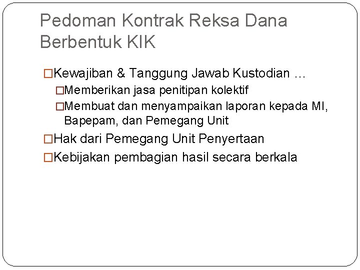 Pedoman Kontrak Reksa Dana Berbentuk KIK �Kewajiban & Tanggung Jawab Kustodian … �Memberikan jasa