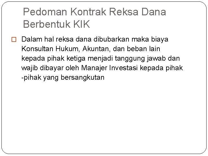 Pedoman Kontrak Reksa Dana Berbentuk KIK � Dalam hal reksa dana dibubarkan maka biaya