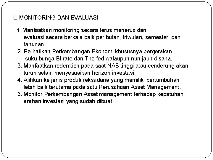 � MONITORING DAN EVALUASI 1. Manfaatkan monitoring secara terus menerus dan evaluasi secara berkala