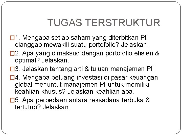 TUGAS TERSTRUKTUR � 1. Mengapa setiap saham yang diterbitkan PI dianggap mewakili suatu portofolio?