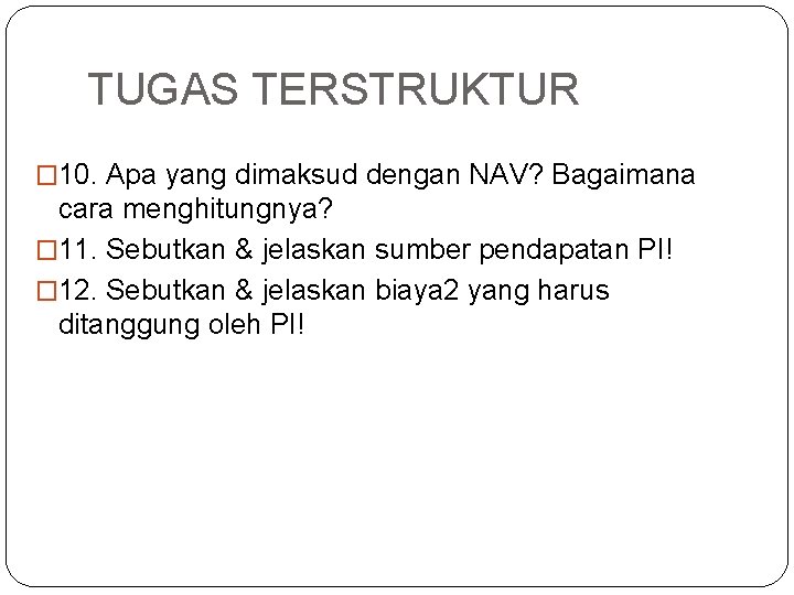 TUGAS TERSTRUKTUR � 10. Apa yang dimaksud dengan NAV? Bagaimana cara menghitungnya? � 11.