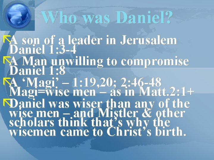 Who was Daniel? ãA son of a leader in Jerusalem Daniel 1: 3 -4