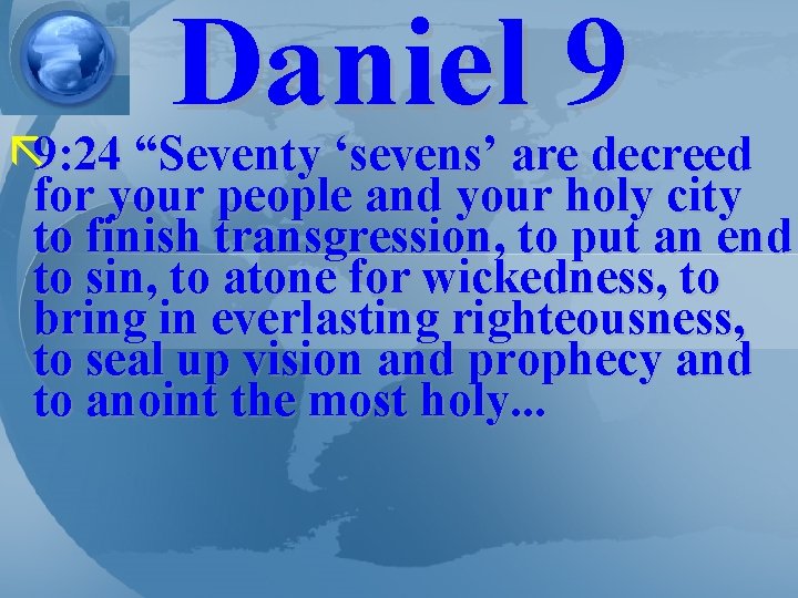 Daniel 9 ã 9: 24 “Seventy ‘sevens’ are decreed for your people and your