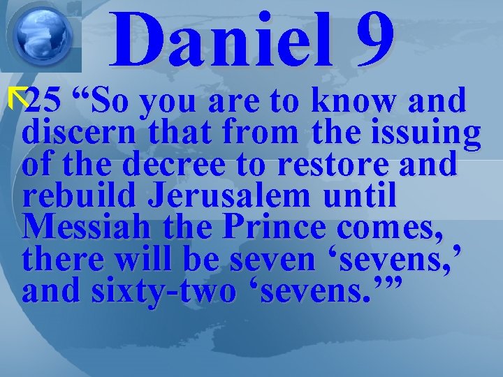 Daniel 9 ã 25 “So you are to know and discern that from the