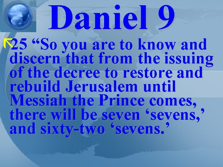 Daniel 9 ã 25 “So you are to know and discern that from the