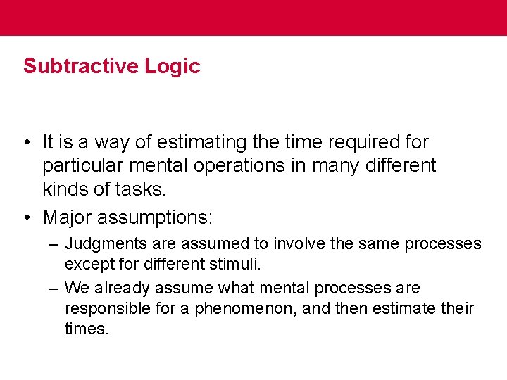 Subtractive Logic • It is a way of estimating the time required for particular