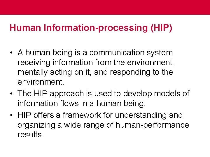 Human Information-processing (HIP) • A human being is a communication system receiving information from