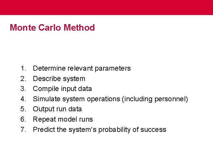 Monte Carlo Method 1. 2. 3. 4. 5. 6. 7. Determine relevant parameters Describe