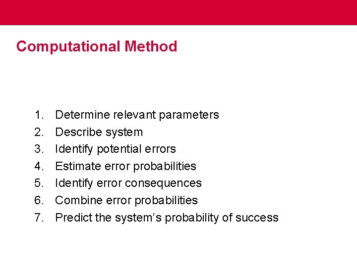 Computational Method 1. 2. 3. 4. 5. 6. 7. Determine relevant parameters Describe system