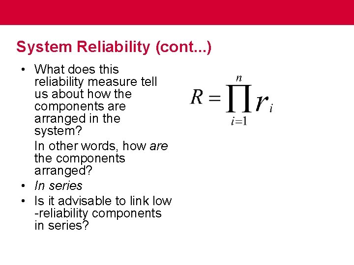 System Reliability (cont. . . ) • What does this reliability measure tell us