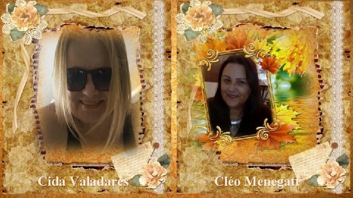 Cida Valadares Cléo Menegatt 