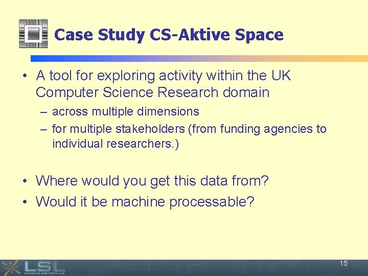 Case Study CS-Aktive Space • A tool for exploring activity within the UK Computer