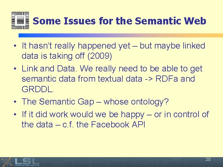Some Issues for the Semantic Web • It hasn’t really happened yet – but