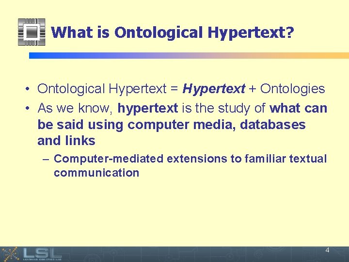 What is Ontological Hypertext? • Ontological Hypertext = Hypertext + Ontologies • As we