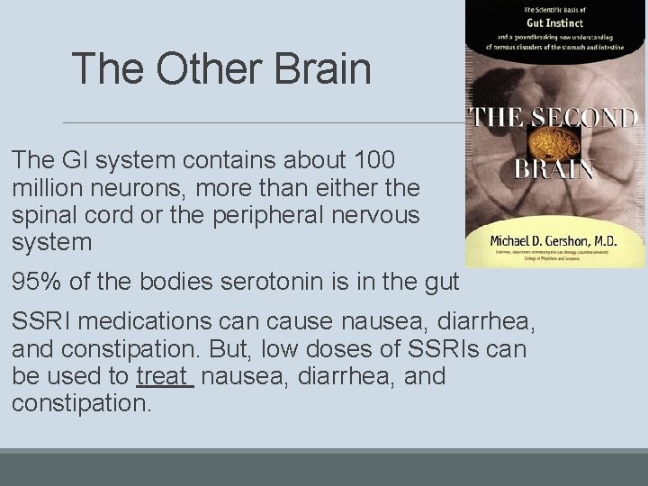 The Other Brain The GI system contains about 100 million neurons, more than either