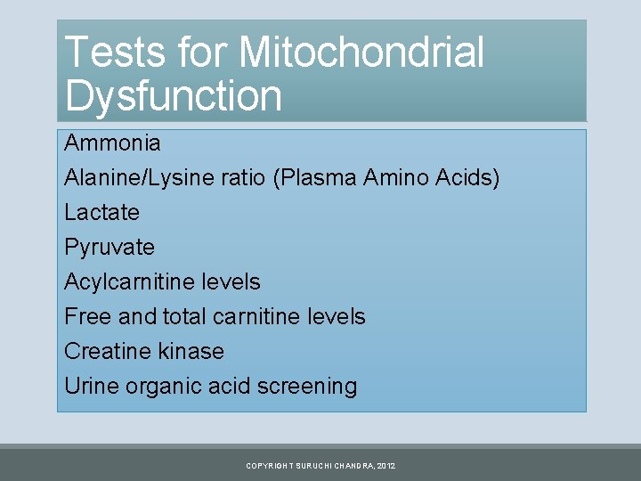 Tests for Mitochondrial Dysfunction Ammonia Alanine/Lysine ratio (Plasma Amino Acids) Lactate Pyruvate Acylcarnitine levels