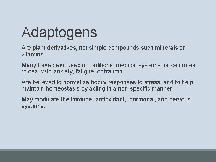 Adaptogens Are plant derivatives, not simple compounds such minerals or vitamins. Many have been