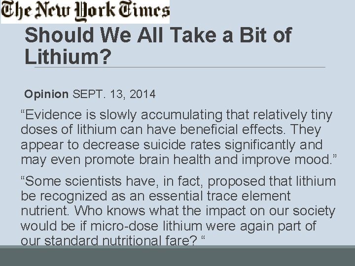 Should We All Take a Bit of Lithium? Opinion SEPT. 13, 2014 “Evidence is