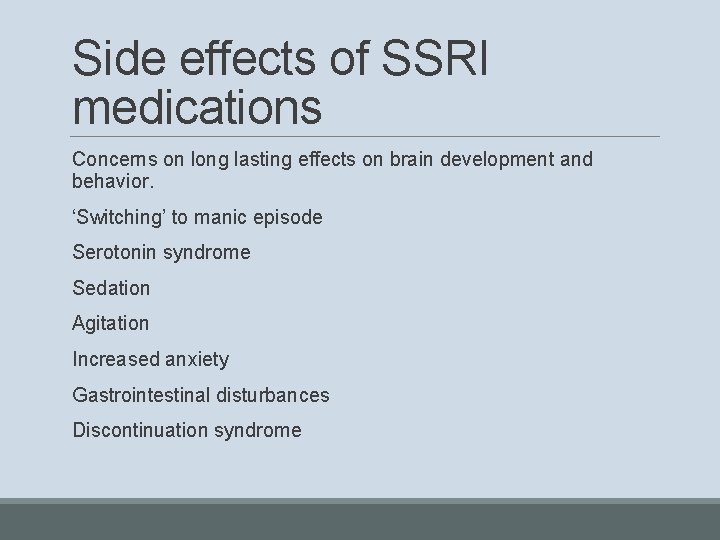 Side effects of SSRI medications Concerns on long lasting effects on brain development and