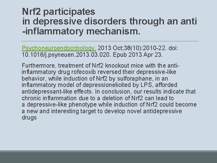 Nrf 2 participates in depressive disorders through an anti -inflammatory mechanism. Psychoneuroendocrinology. 2013 Oct;