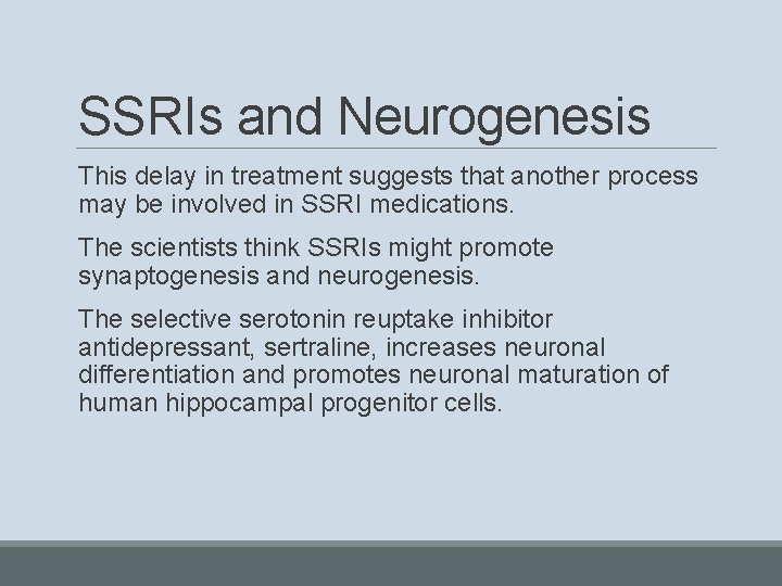 SSRIs and Neurogenesis This delay in treatment suggests that another process may be involved