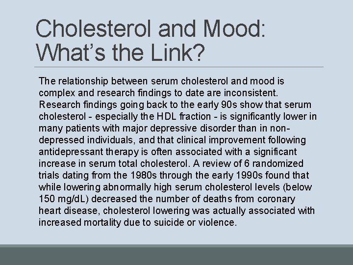 Cholesterol and Mood: What’s the Link? The relationship between serum cholesterol and mood is