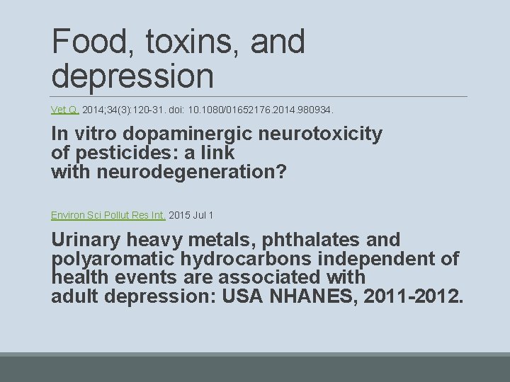 Food, toxins, and depression Vet Q. 2014; 34(3): 120 -31. doi: 10. 1080/01652176. 2014.