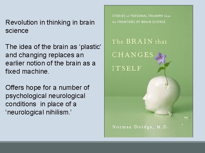 Revolution in thinking in brain science The idea of the brain as ‘plastic’ and