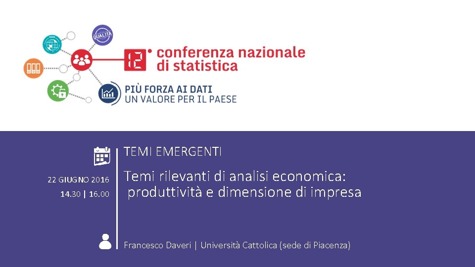 ROMA 22 GIUGNO 2016 COMPORTAMENTI INDIVIDUALI «Temi rilevanti di analisi economica: produttività e dimensione