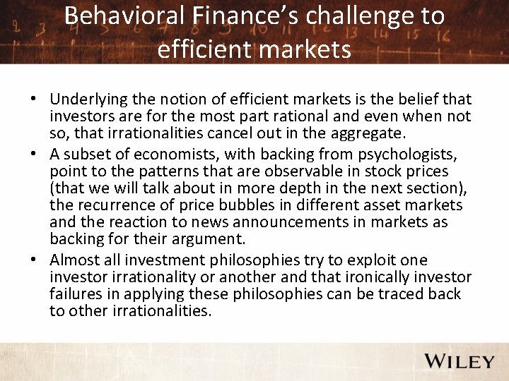 Behavioral Finance’s challenge to efficient markets • Underlying the notion of efficient markets is