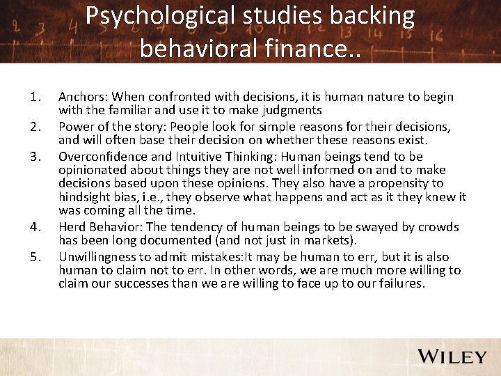 Psychological studies backing behavioral finance. . 1. 2. 3. 4. 5. Anchors: When confronted