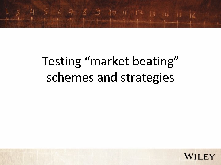 Testing “market beating” schemes and strategies 