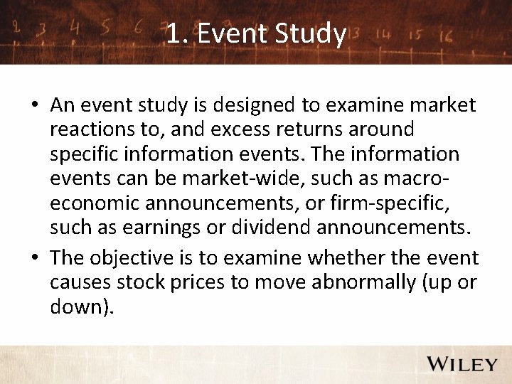 1. Event Study • An event study is designed to examine market reactions to,