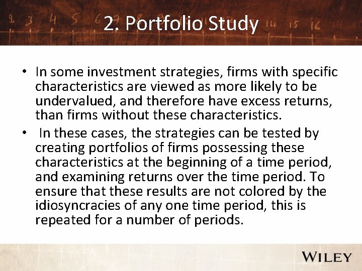 2. Portfolio Study • In some investment strategies, firms with specific characteristics are viewed