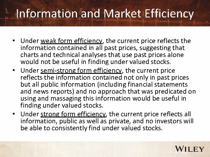 Information and Market Efficiency • Under weak form efficiency, the current price reflects the