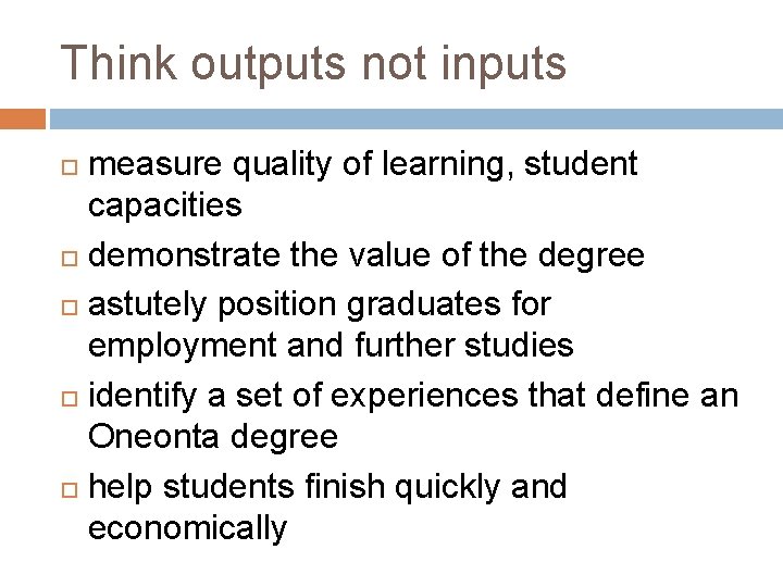 Think outputs not inputs measure quality of learning, student capacities demonstrate the value of