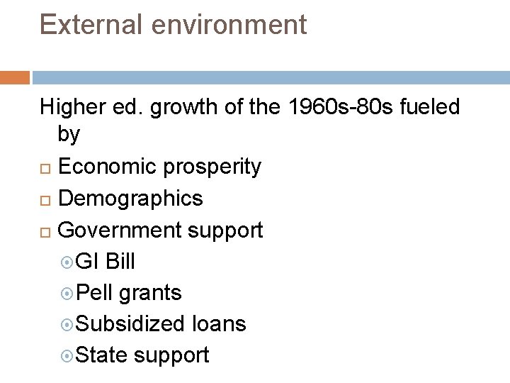 External environment Higher ed. growth of the 1960 s-80 s fueled by Economic prosperity