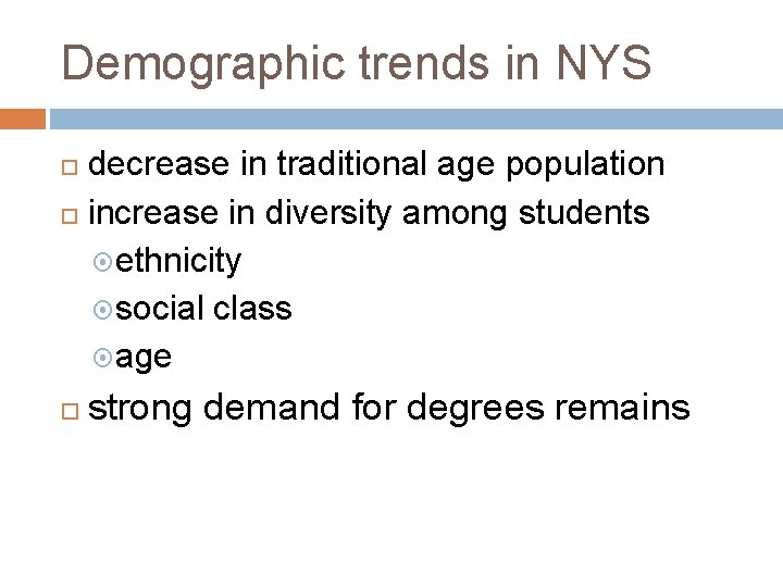 Demographic trends in NYS decrease in traditional age population increase in diversity among students