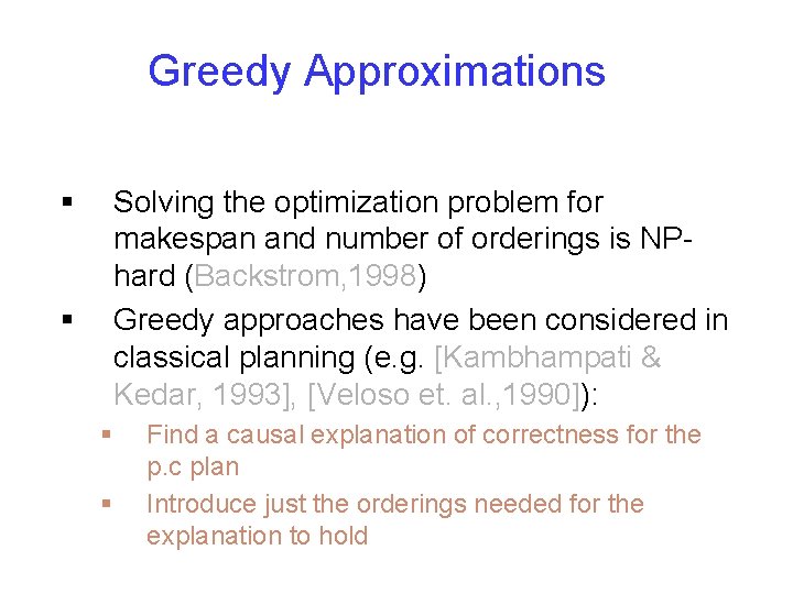 Greedy Approximations § Solving the optimization problem for makespan and number of orderings is