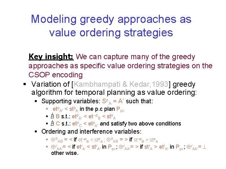 Modeling greedy approaches as value ordering strategies Key insight: We can capture many of