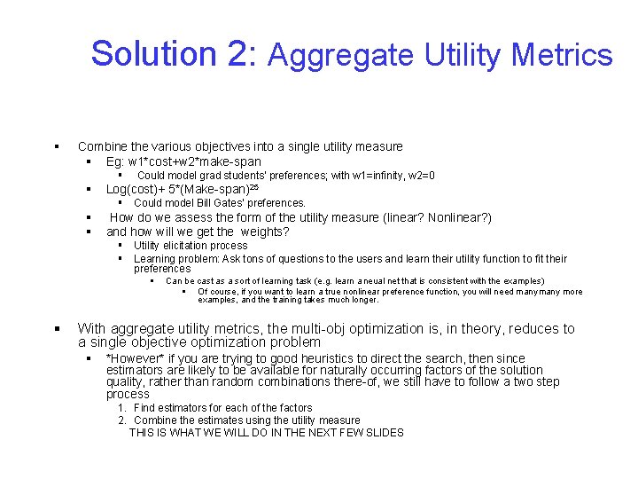 Solution 2: Aggregate Utility Metrics § Combine the various objectives into a single utility