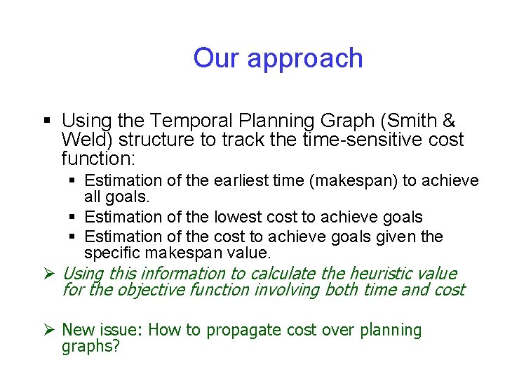 Our approach § Using the Temporal Planning Graph (Smith & Weld) structure to track
