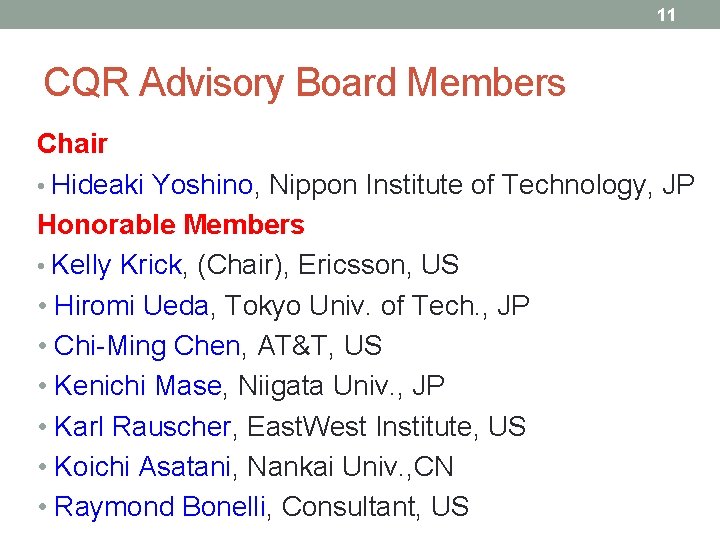 11 CQR Advisory Board Members Chair • Hideaki Yoshino, Nippon Institute of Technology, JP